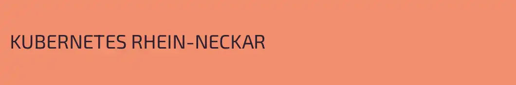KUBERNETES RHEIN-NECKAR